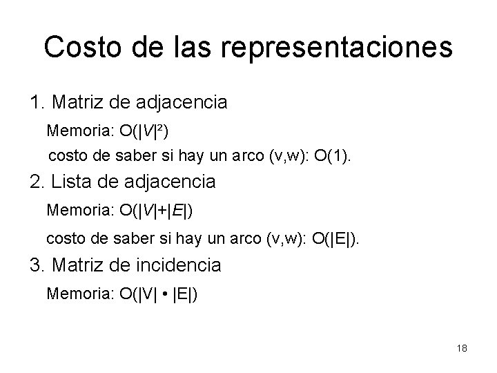 Costo de las representaciones 1. Matriz de adjacencia Memoria: O(|V|²) costo de saber si