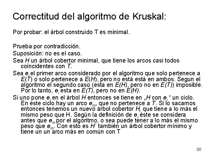 Correctitud del algoritmo de Kruskal: Por probar: el árbol construido T es minimal. Prueba