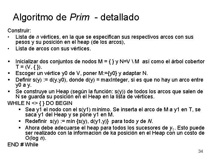 Algoritmo de Prim - detallado Construir: • Lista de n vértices, en la que