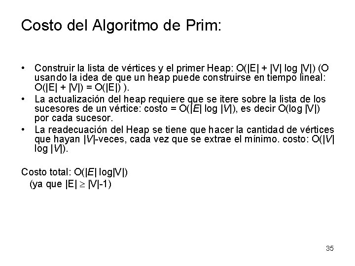 Costo del Algoritmo de Prim: • Construir la lista de vértices y el primer