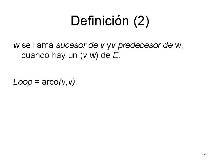 Definición (2) w se llama sucesor de v yv predecesor de w, cuando hay