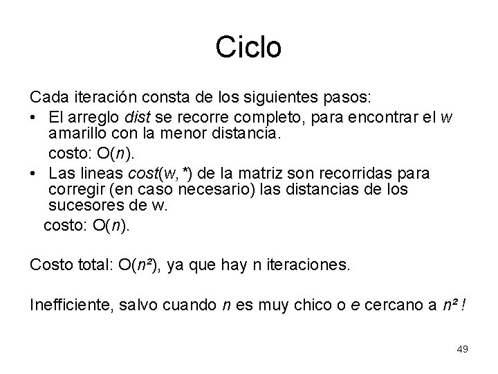 Ciclo Cada iteración consta de los siguientes pasos: • El arreglo dist se recorre