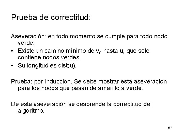 Prueba de correctitud: Aseveración: en todo momento se cumple para todo nodo verde: •