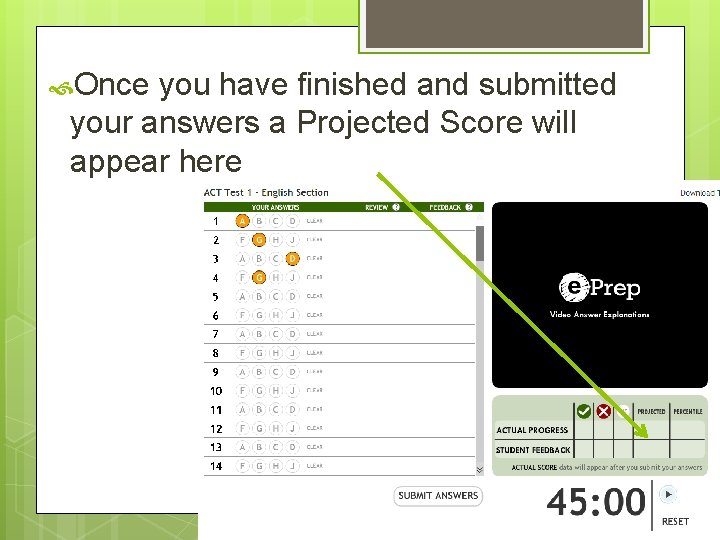  Once you have finished and submitted your answers a Projected Score will appear