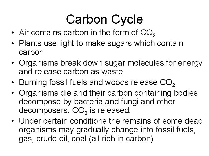 Carbon Cycle • Air contains carbon in the form of CO 2 • Plants