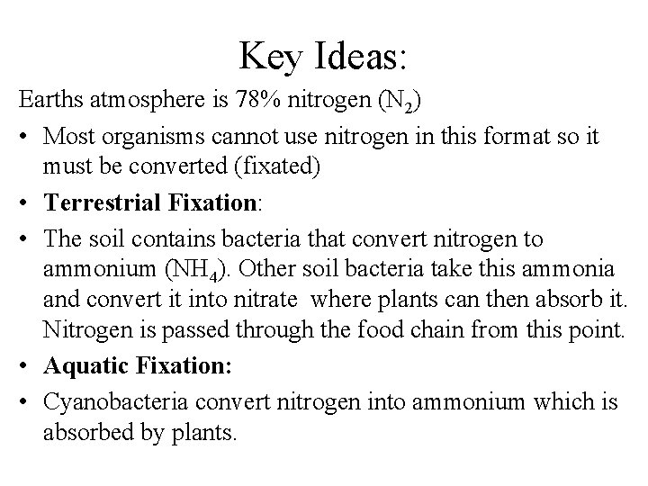Key Ideas: Earths atmosphere is 78% nitrogen (N 2) • Most organisms cannot use