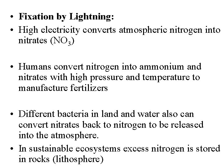  • Fixation by Lightning: • High electricity converts atmospheric nitrogen into nitrates (NO