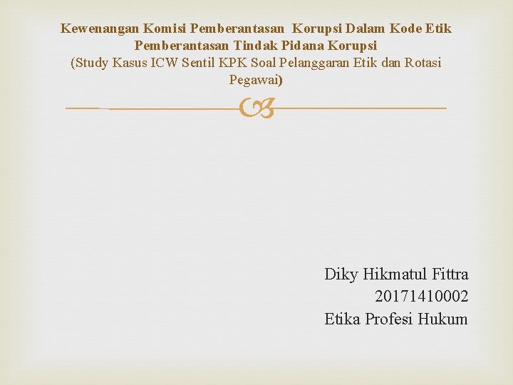 Kewenangan Komisi Pemberantasan Korupsi Dalam Kode Etik Pemberantasan Tindak Pidana Korupsi (Study Kasus ICW