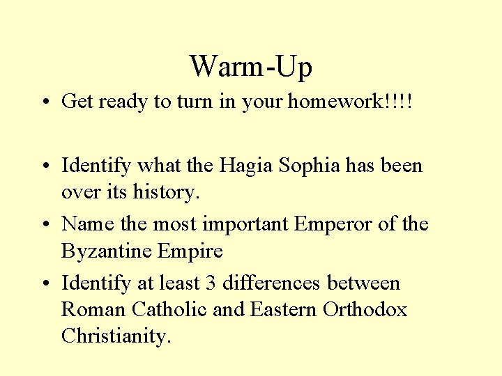 Warm-Up • Get ready to turn in your homework!!!! • Identify what the Hagia