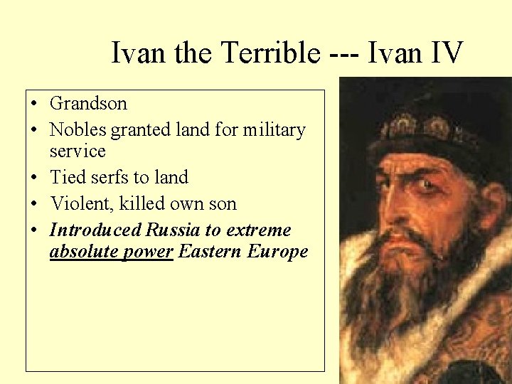 Ivan the Terrible --- Ivan IV • Grandson • Nobles granted land for military