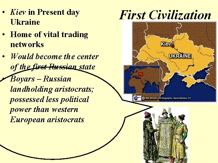  • Kiev in Present day Ukraine • Home of vital trading networks •
