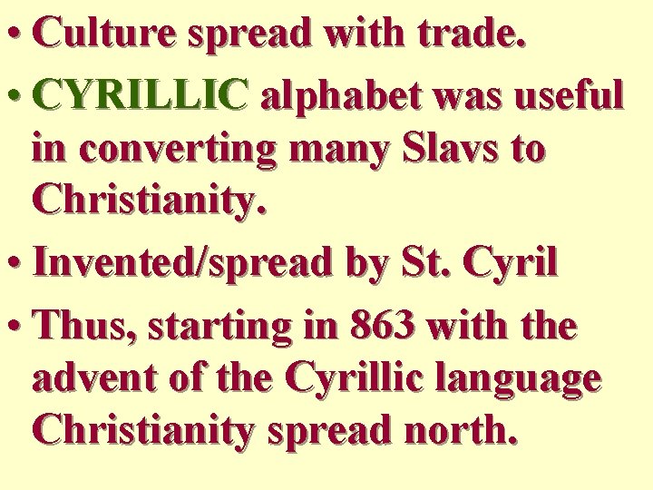  • Culture spread with trade. • CYRILLIC alphabet was useful in converting many