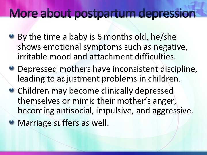 More about postpartum depression By the time a baby is 6 months old, he/she