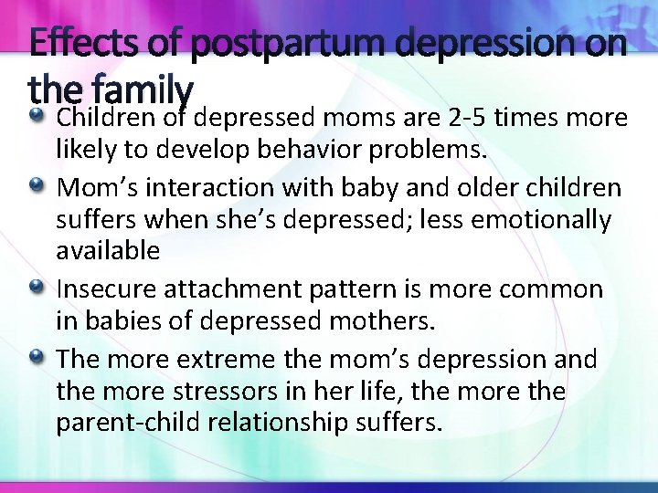 Effects of postpartum depression on the family Children of depressed moms are 2 -5