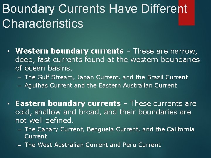 Boundary Currents Have Different Characteristics • Western boundary currents – These are narrow, deep,