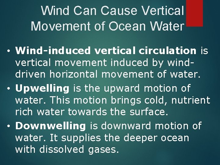 Wind Can Cause Vertical Movement of Ocean Water • Wind-induced vertical circulation is vertical