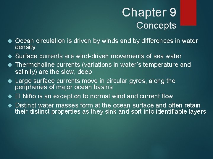Chapter 9 Concepts Ocean circulation is driven by winds and by differences in water