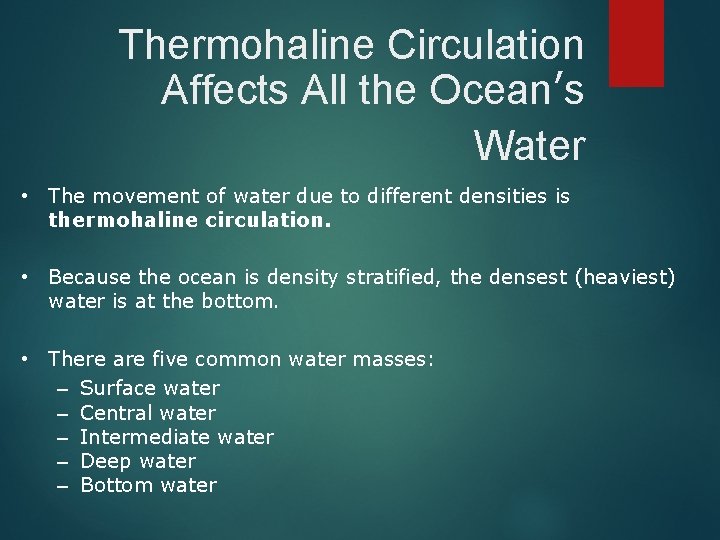Thermohaline Circulation Affects All the Ocean’s Water • The movement of water due to