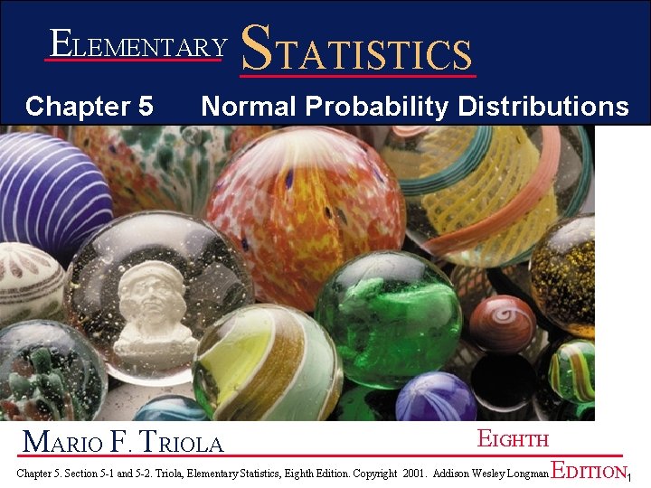 ELEMENTARY Chapter 5 STATISTICS Normal Probability Distributions MARIO F. TRIOLA EIGHTH Chapter 5. Section