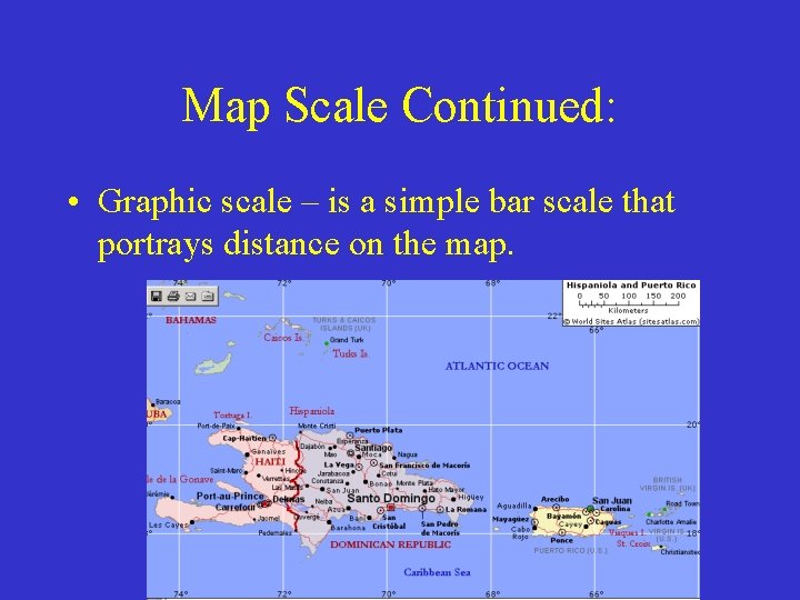 Map Scale Continued: • Graphic scale – is a simple bar scale that portrays Map Scale Continued: • Graphic scale – is a simple bar scale that portrays