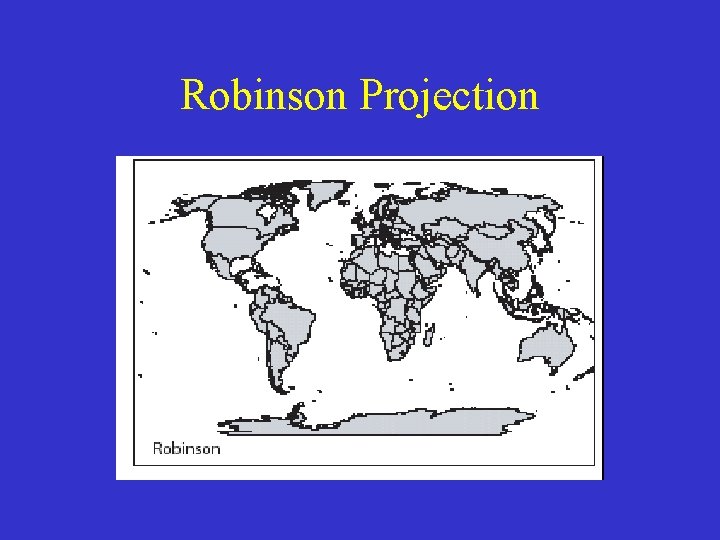 Robinson Projection Robinson Projection