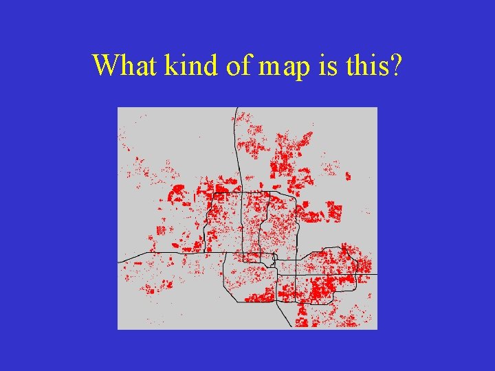 What kind of map is this? What kind of map is this?