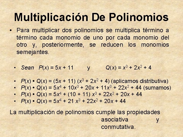 Multiplicación De Polinomios • Para multiplicar dos polinomios se multiplica término cada monomio de