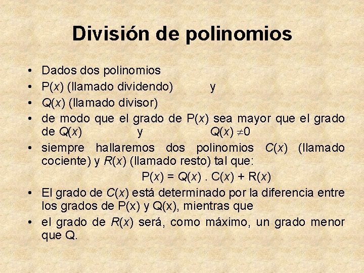 División de polinomios • • Dados polinomios P(x) (llamado dividendo) y Q(x) (llamado divisor)