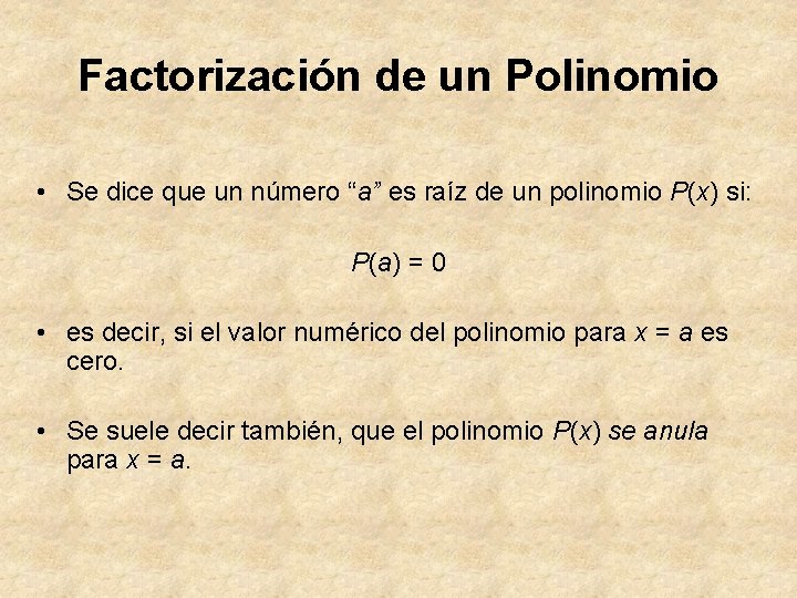 Factorización de un Polinomio • Se dice que un número “a” es raíz de