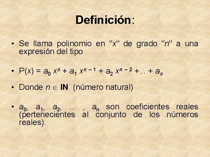 Definición: • Se llama polinomio en "x" de grado "n" a una expresión del