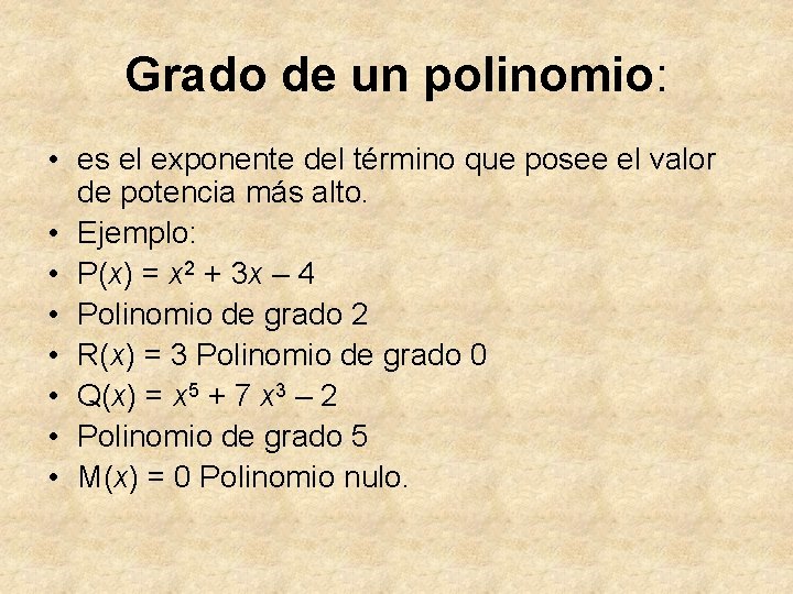 Grado de un polinomio: • es el exponente del término que posee el valor