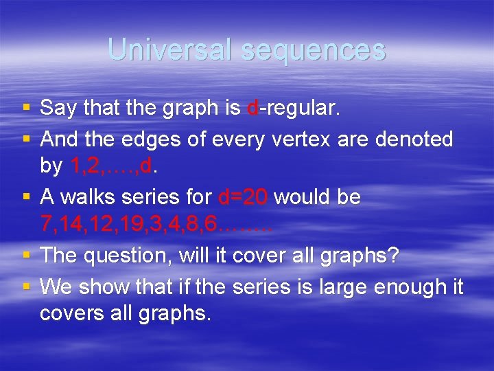 Universal sequences § Say that the graph is d-regular. § And the edges of