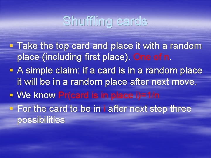 Shuffling cards § Take the top card and place it with a random place