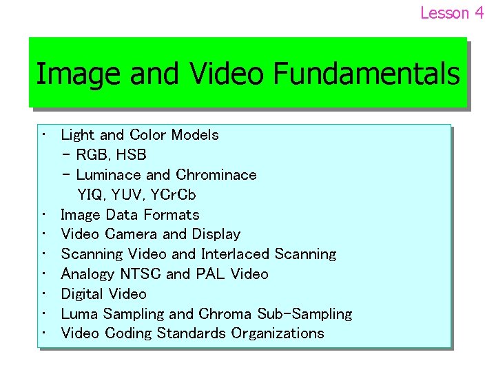 Lesson 4 Image and Video Fundamentals • Light and Color Models - RGB, HSB