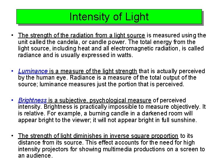 Intensity of Light • The strength of the radiation from a light source is