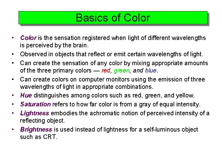 Basics of Color • Color is the sensation registered when light of different wavelengths