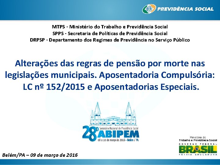 MTPS - Ministério do Trabalho e Previdência Social SPPS - Secretaria de Políticas de