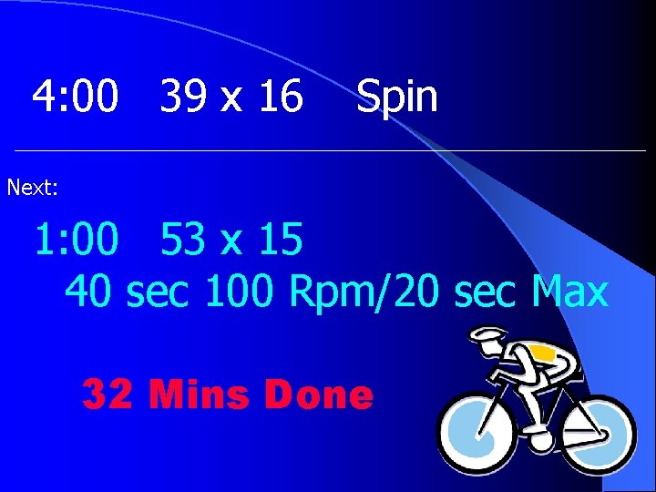4: 00 39 x 16 Spin Next: 1: 00 53 x 15 40 sec