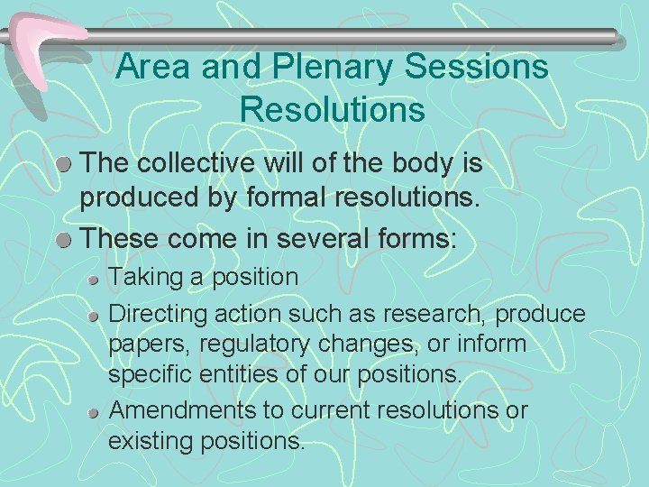 Area and Plenary Sessions Resolutions The collective will of the body is produced by
