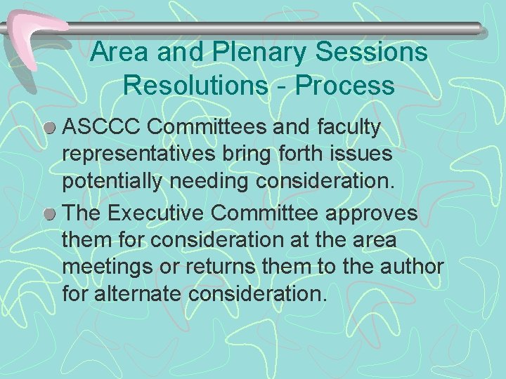 Area and Plenary Sessions Resolutions - Process ASCCC Committees and faculty representatives bring forth