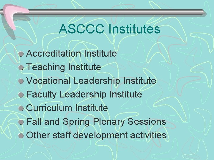 ASCCC Institutes Accreditation Institute Teaching Institute Vocational Leadership Institute Faculty Leadership Institute Curriculum Institute