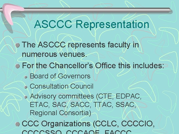 ASCCC Representation The ASCCC represents faculty in numerous venues. For the Chancellor’s Office this