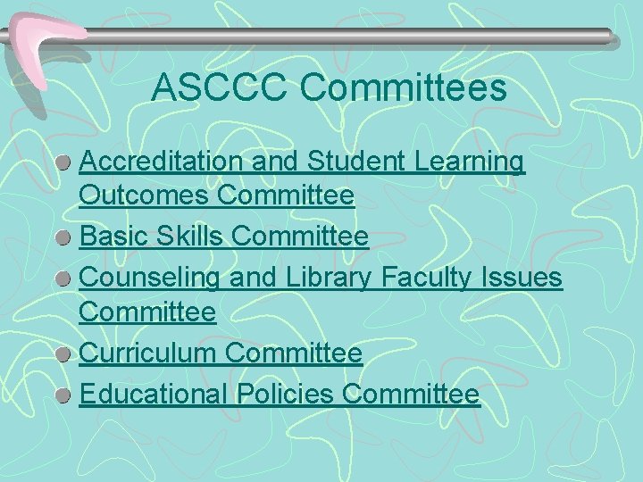 ASCCC Committees Accreditation and Student Learning Outcomes Committee Basic Skills Committee Counseling and Library