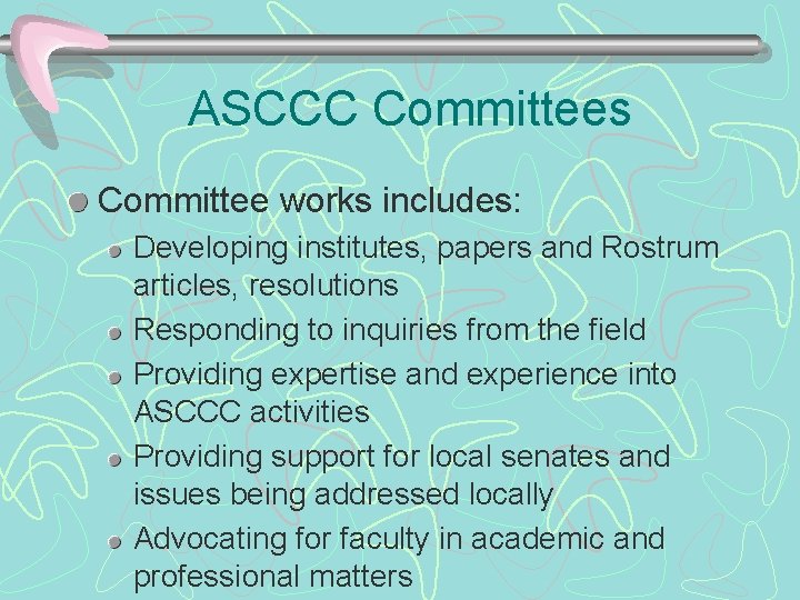 ASCCC Committees Committee works includes: Developing institutes, papers and Rostrum articles, resolutions Responding to