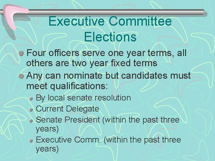 Executive Committee Elections Four officers serve one year terms, all others are two year