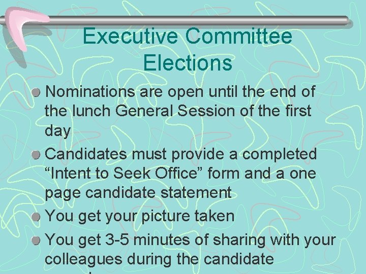 Executive Committee Elections Nominations are open until the end of the lunch General Session