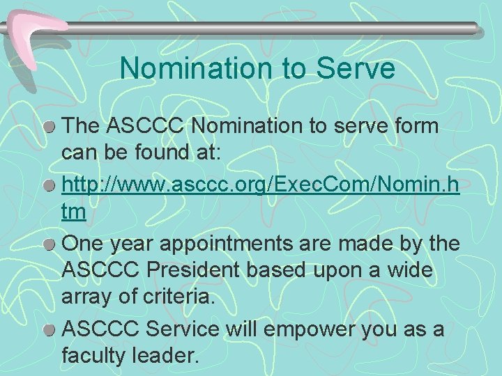 Nomination to Serve The ASCCC Nomination to serve form can be found at: http: