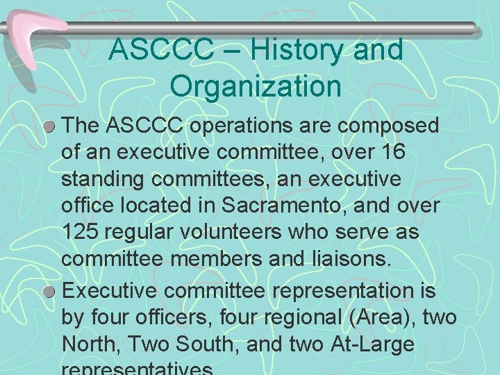 ASCCC – History and Organization The ASCCC operations are composed of an executive committee,