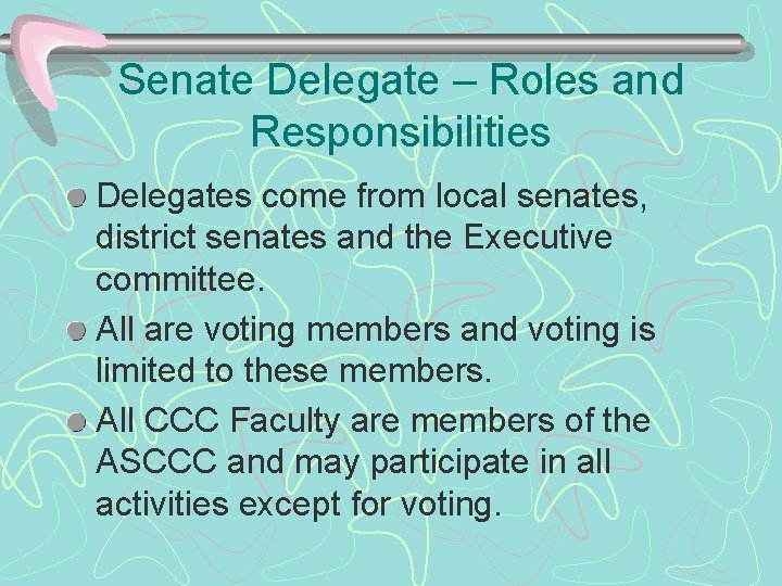 Senate Delegate – Roles and Responsibilities Delegates come from local senates, district senates and