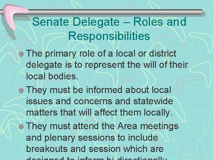 Senate Delegate – Roles and Responsibilities The primary role of a local or district